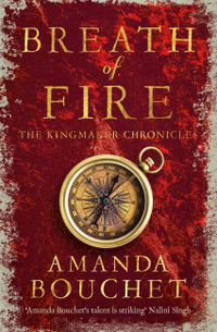Breath of Fire : Kingmaker Chronicles : Kingmaker Trilogy : Book 2 - Amanda Bouchet