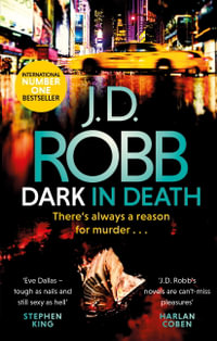 Dark in Death : In Death: Book 46 - J.D. Robb