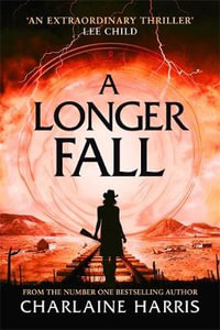 A Longer Fall : a gripping fantasy thriller from the bestselling author of True Blood - Charlaine Harris