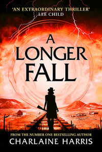 A Longer Fall : a gripping fantasy thriller from the bestselling author of True Blood - Charlaine Harris
