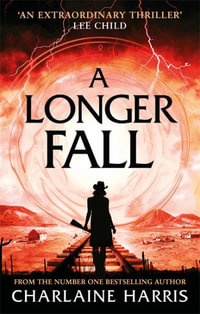 A Longer Fall : a gripping fantasy thriller from the bestselling author of True Blood - Charlaine Harris