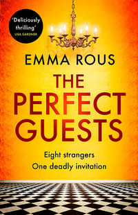 The Perfect Guests : an enthralling, page-turning thriller full of dark family secrets - Emma Rous