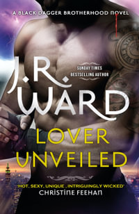 Lover Unveiled : Black Dagger Brotherhood - J. R. Ward