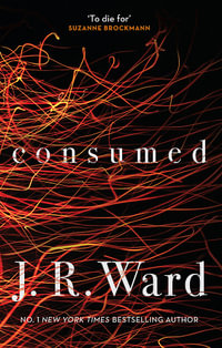 Consumed : Firefighters - J. R. Ward