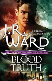 Blood Truth : Black Dagger Brotherhood : Book 4 - J.R. Ward
