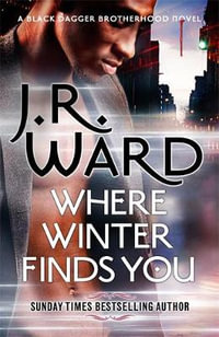 Where Winter Finds You : a Black Dagger Brotherhood novel - J. R. Ward