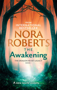 The Awakening : The Dragon Heart Legacy: Book 1 - Nora Roberts