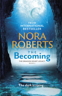 The Becoming : The Dragon Heart Legacy: Book 2 - Nora Roberts