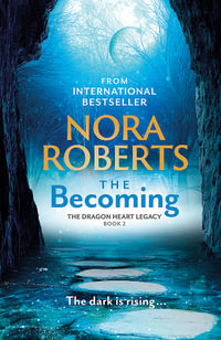 The Becoming : The Dragon Heart Legacy: Book 2 - Nora Roberts
