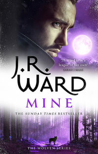 Mine : A sexy, action-packed spinoff from the acclaimed Black Dagger Brotherhood world - J.R. Ward