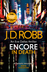 Encore in Death: An Eve Dallas thriller : In Death - J. D. Robb