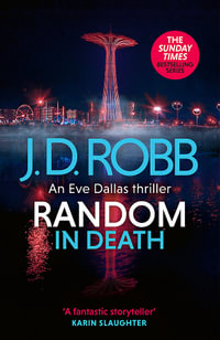 Random in Death : An Eve Dallas thriller (In Death 58) - J.D. Robb