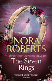 The Seven Rings : The Lost Bride Trilogy Book 3 - Nora Roberts