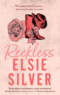 Reckless : A must-read steamy cowboy romance from the Sunday Times bestselling author of Wild Love! - Elsie Silver