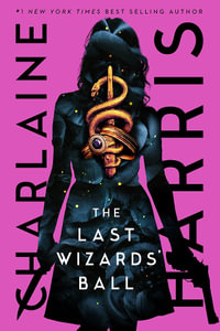 The Last Wizards' Ball : A Gunnie Rose novel - Charlaine Harris