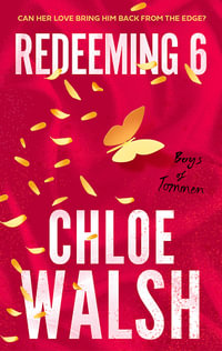 Redeeming 6 : Epic, emotional and addictive romance from the TikTok phenomenon - Chloe Walsh