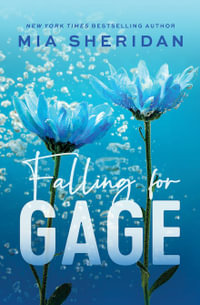 Falling for Gage : The sweep-you-off-your-feet follow-up to the beloved ARCHER'S VOICE - Mia Sheridan