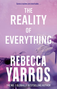 The Reality of Everything : Flight & Glory - Rebecca Yarros