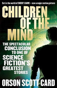 Children of the Mind : The Final Book in the Ender's Saga - Orson Scott Card