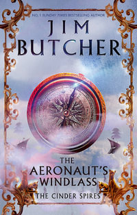 The Aeronaut's Windlass : The Cinder Spires: Book 1 - Jim Butcher