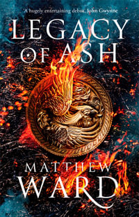 Legacy of Ash : Legacy: Book 1 - Matthew Ward