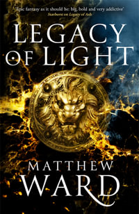 Legacy of Light: Book 3 : The Legacy Trilogy - Matthew Ward