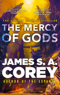 The Mercy of Gods : The spectacular new space opera from the master of SF - James S. A. Corey