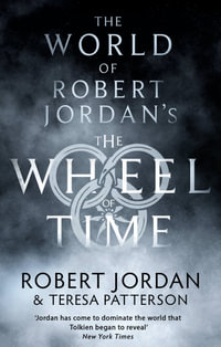 The World Of Robert Jordan's The Wheel Of Time : Wheel of Time - Robert Jordan