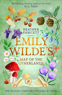 Emily Wilde's Map of the Otherlands : the charming light academia Sunday Times bestseller - Heather Fawcett