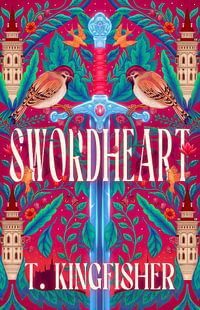 Swordheart : Swordheart - T. Kingfisher