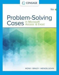 Problem Solving Cases In Microsoft Access & Excel : 16th edition - Joseph Brady