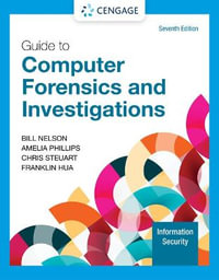 Guide to Computer Forensics and Investigations : 7th Edition - Christopher Steuart