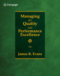 Managing for Quality and Performance Excellence : 12th Edition - James Evans