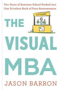 Visual MBA : Two Years of Business School Packed Into One Priceless Book of Pure Awesomeness - Jason Barron