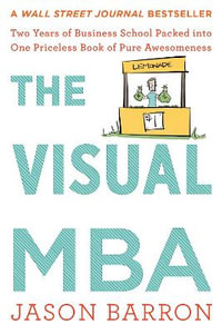 Visual Mba : Two Years of Business School Packed into One Priceless Book of Pure Awesomeness - Jason Barron