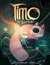 Timo the Adventurer : A Graphic Novel - Jonathan Garnier