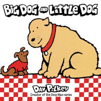 Big Dog And Little Dog : Big Dog and Little Dog - Dav Pilkey