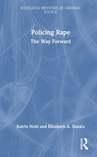 Policing Rape : The Way Forward - Elizabeth A. Stanko