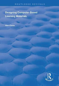 Designing Computer-Based Learning Materials : Routledge Revivals - Alan Clarke