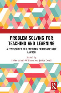 Problem Solving for Teaching and Learning : A Festschrift for Emeritus Professor Mike Lawson - Helen Askell-Williams