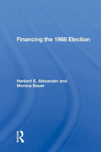 Financing The 1988 Election - Herbert E. Alexander
