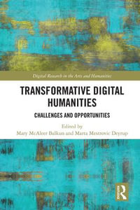 Transformative Digital Humanities : Challenges and Opportunities - Mary McAleer Balkun