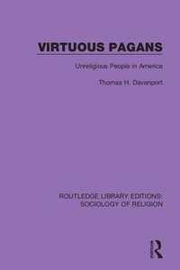 Virtuous Pagans : Unreligious People in America - Thomas H. Davenport