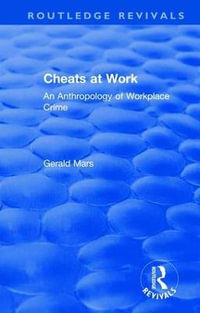Cheats at Work : An Anthropology of Workplace Crime - Gerald Mars
