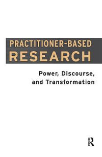 Practitioner-Based Research : Power, Discourse and Transformation - Dawn Freshwater
