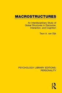 Macrostructures : An Interdisciplinary Study of Global Structures in Discourse, Interaction, and Cognition - Teun A. van Dijk
