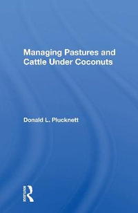 Managing Pastures and Cattle Under Coconuts - Donald L. Plucknett