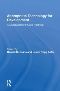 Appropriate Technology For Development : A Discussion And Case Histories - Donald D. Evans