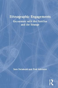 Ethnographic Engagements : Encounters with the Familiar and the Strange - Sara Delamont