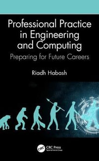 Professional Practice in Engineering and Computing : Preparing for Future Careers - Riadh Habash